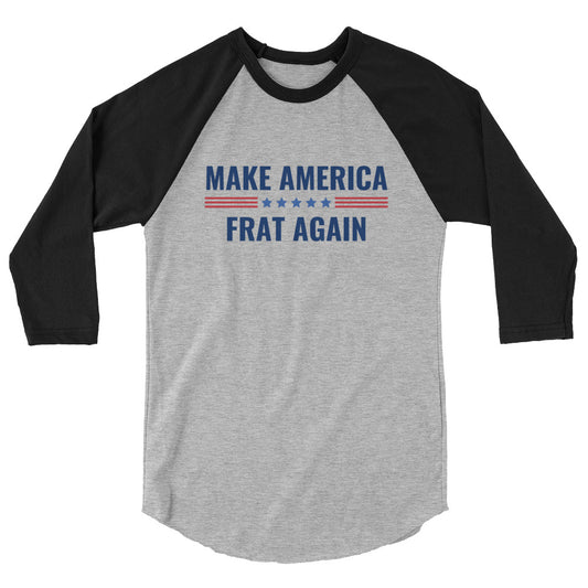 Make America Frat Again 3/4 sleeve raglan shirt