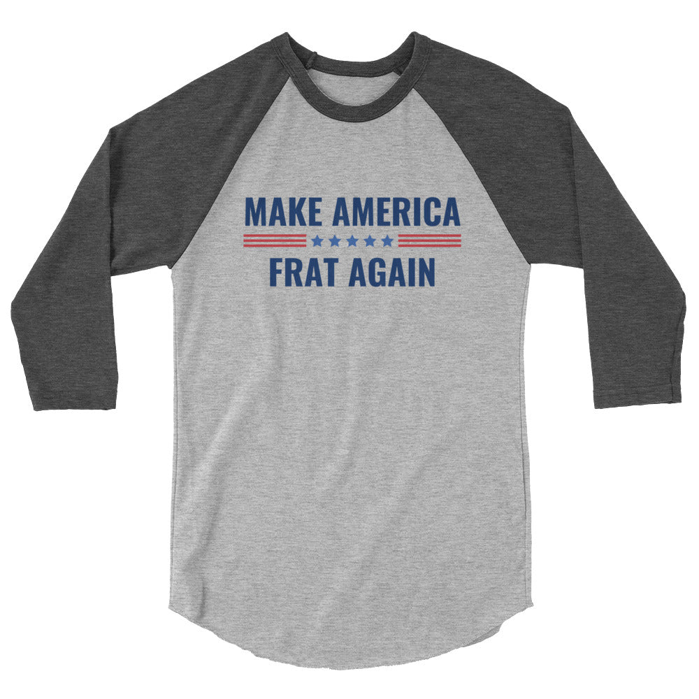 Make America Frat Again 3/4 sleeve raglan shirt