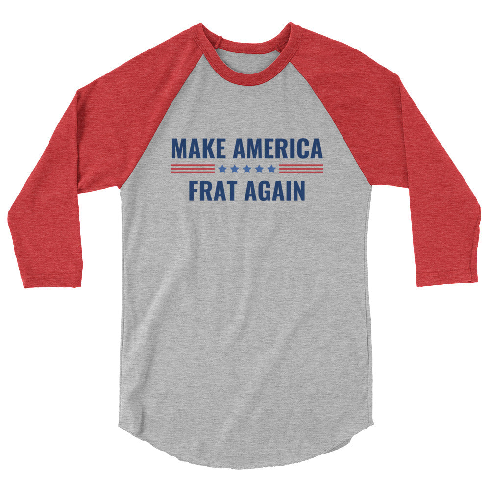 Make America Frat Again 3/4 sleeve raglan shirt