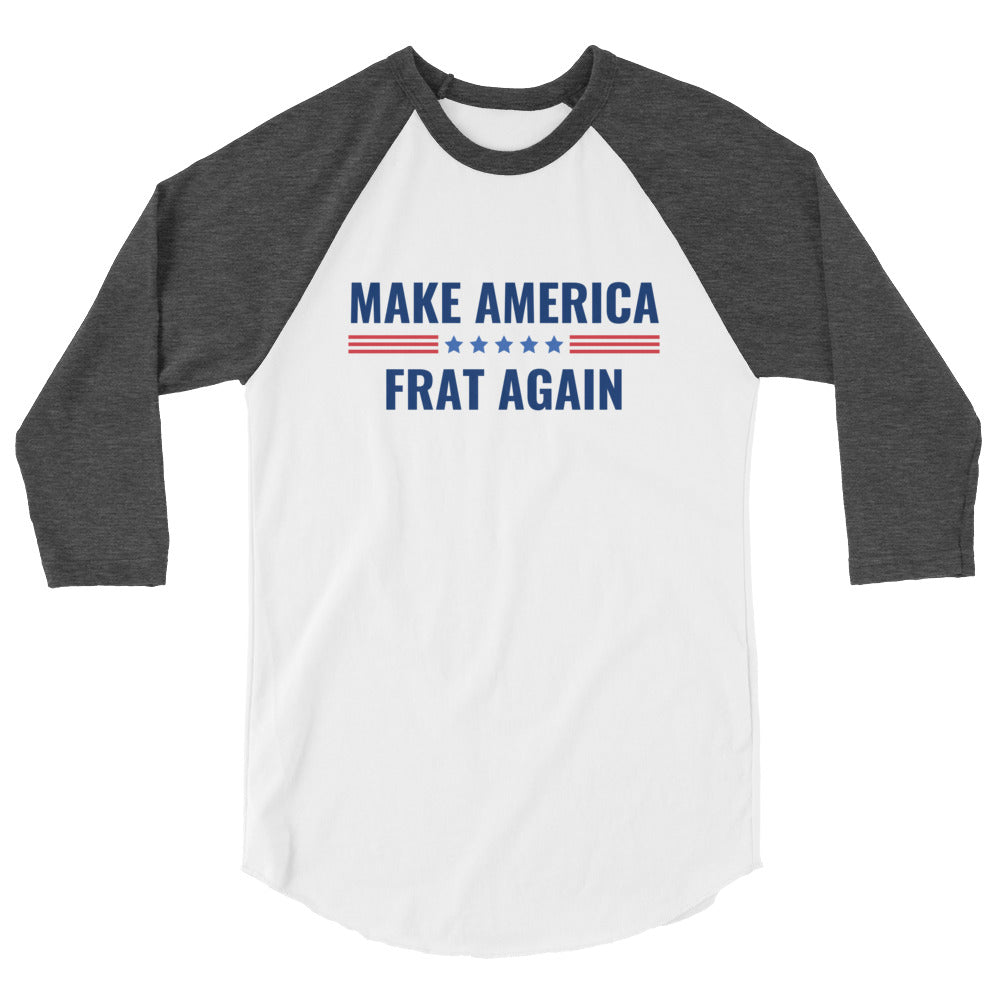 Make America Frat Again 3/4 sleeve raglan shirt